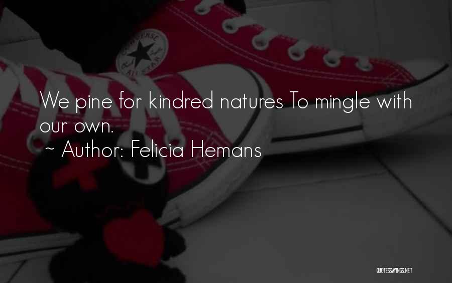 Kindred Quotes By Felicia Hemans