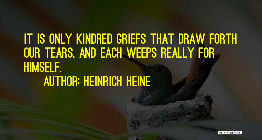 Kindred Quotes By Heinrich Heine