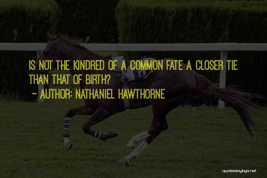 Kindred Quotes By Nathaniel Hawthorne