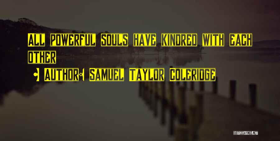 Kindred Quotes By Samuel Taylor Coleridge