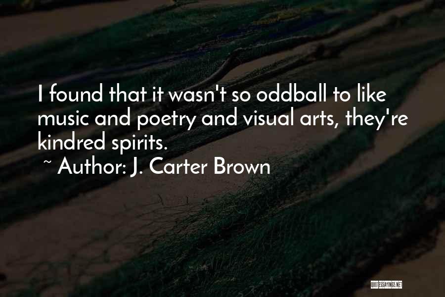 Kindred Spirits Quotes By J. Carter Brown