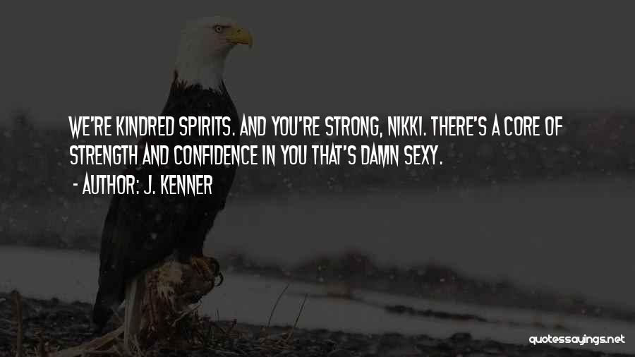 Kindred Spirits Quotes By J. Kenner