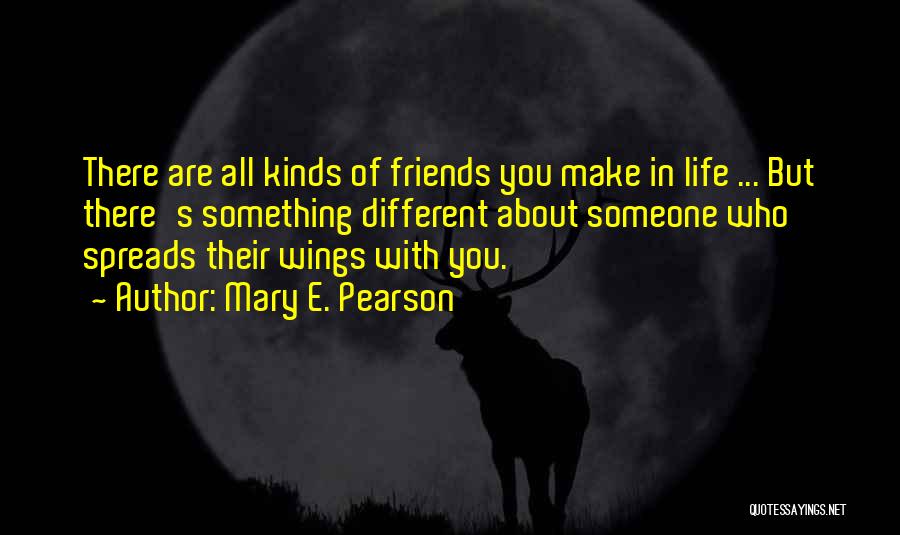 Kinds Of Friends Quotes By Mary E. Pearson