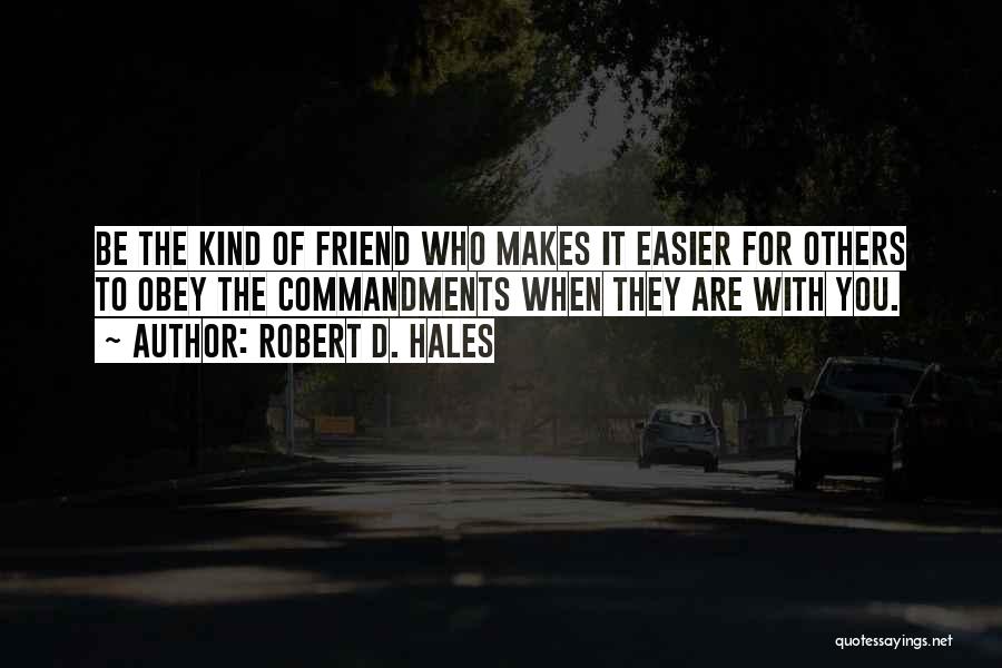 Kinds Of Friends Quotes By Robert D. Hales