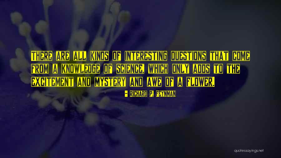 Kinds Of Questions Quotes By Richard P. Feynman Kinds Of Questions Quotes By Richard P. Feynman