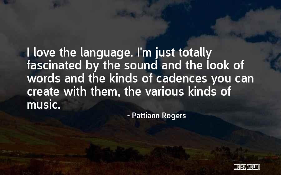 Kinds Words Quotes By Pattiann Rogers Kinds Words Quotes By Pattiann Rogers