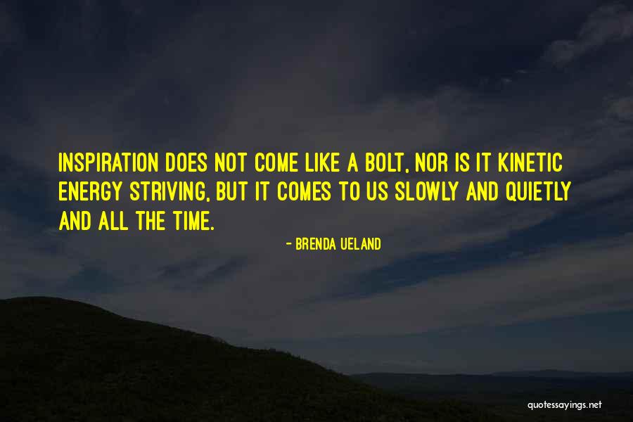 Kinetic Quotes By Brenda Ueland Kinetic Quotes By Brenda Ueland