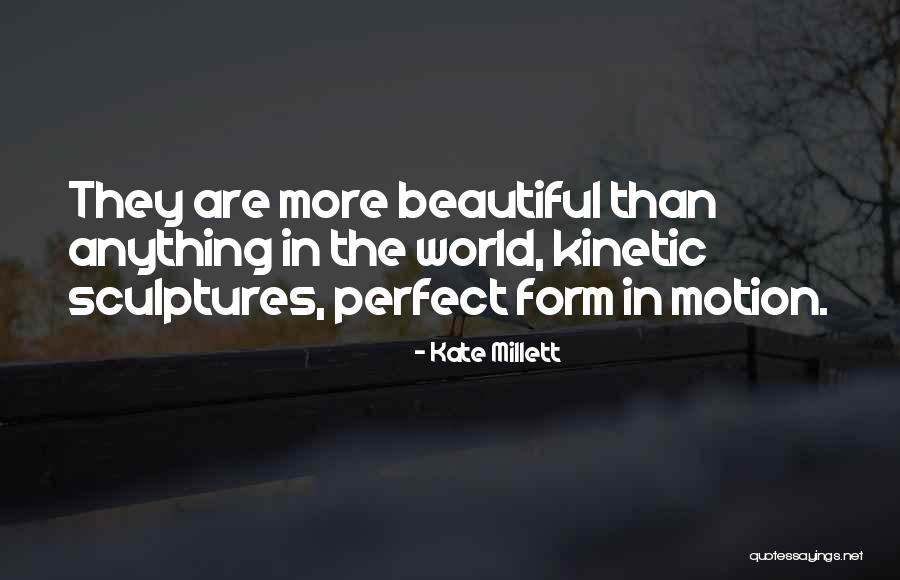 Kinetic Quotes By Kate Millett Kinetic Quotes By Kate Millett
