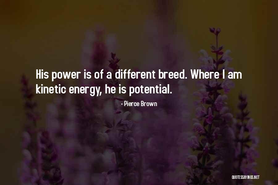 Kinetic Quotes By Pierce Brown Kinetic Quotes By Pierce Brown
