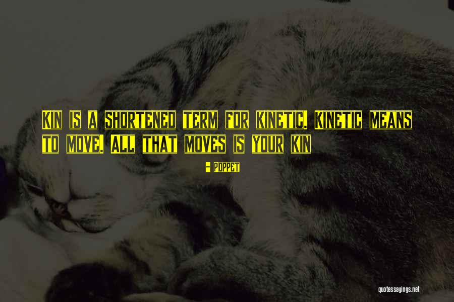 Kinetic Quotes By Poppet Kinetic Quotes By Poppet