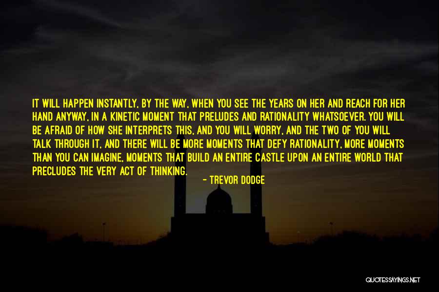 Kinetic Quotes By Trevor Dodge Kinetic Quotes By Trevor Dodge