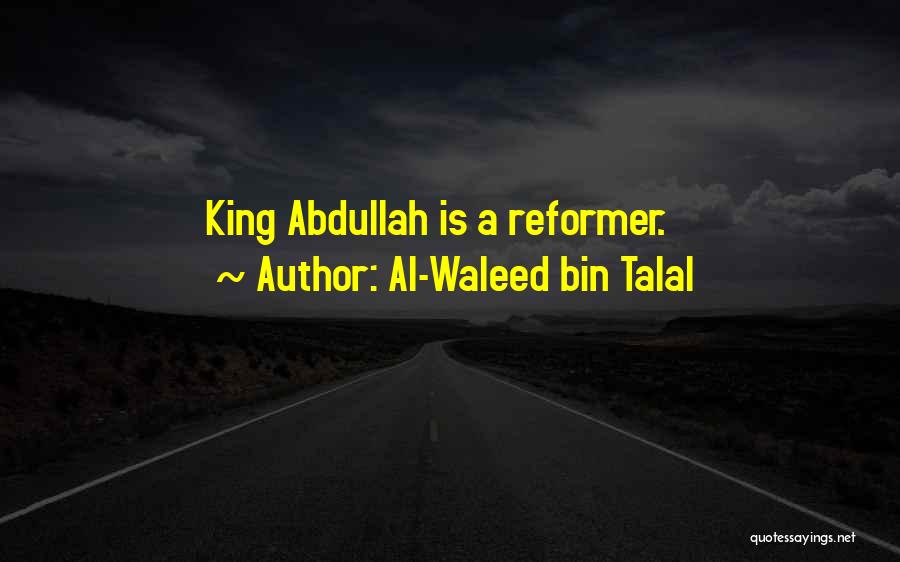King Abdullah Quotes By Al-Waleed Bin Talal