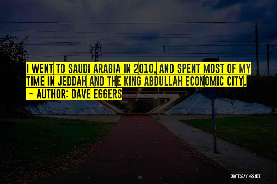 King Abdullah Saudi Quotes By Dave Eggers