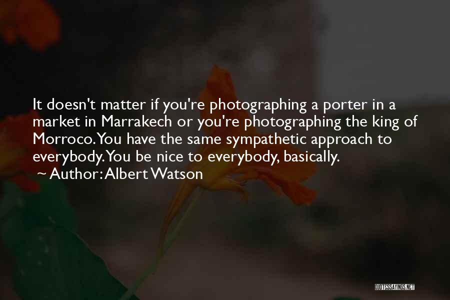 King Albert Quotes By Albert Watson