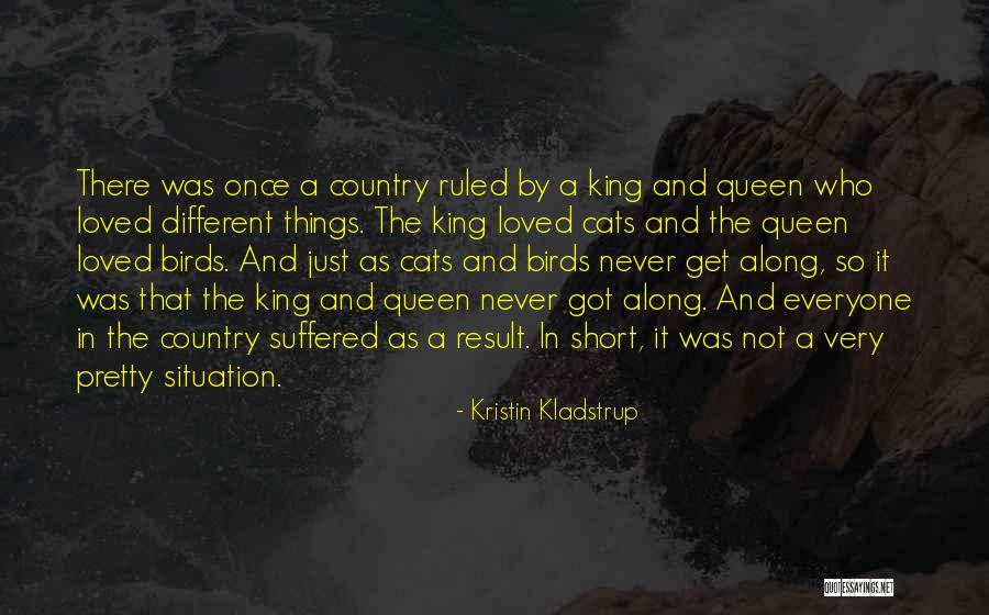 King And Country Quotes By Kristin Kladstrup King And Country Quotes By Kristin Kladstrup