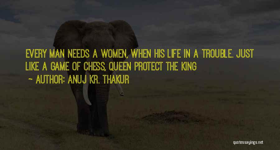 King And Queen Chess Quotes By Anuj Kr. Thakur
