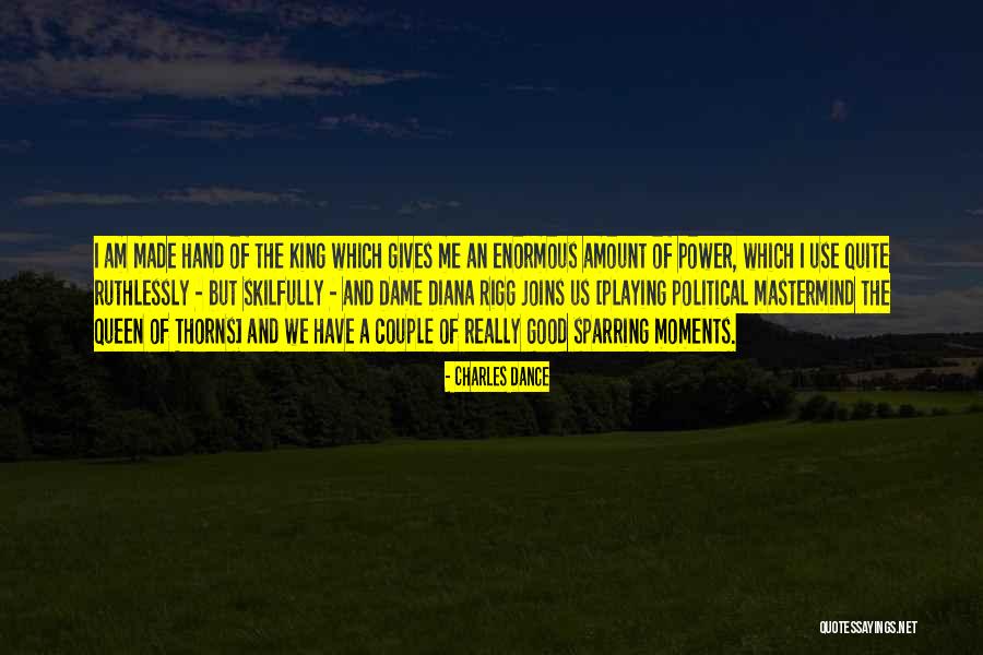 King And Queen Couple Quotes By Charles Dance King And Queen Couple Quotes By Charles Dance