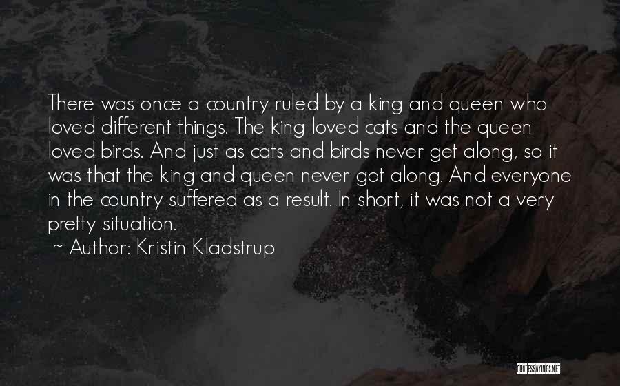 King And Queen Short Quotes By Kristin Kladstrup