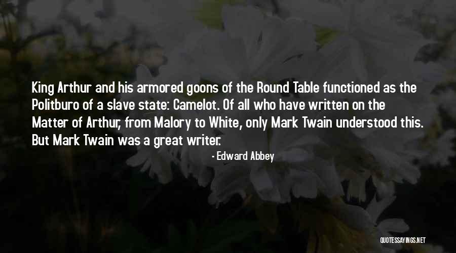 King Arthur And His Round Table Quotes By Edward Abbey King Arthur And His Round Table Quotes By Edward Abbey