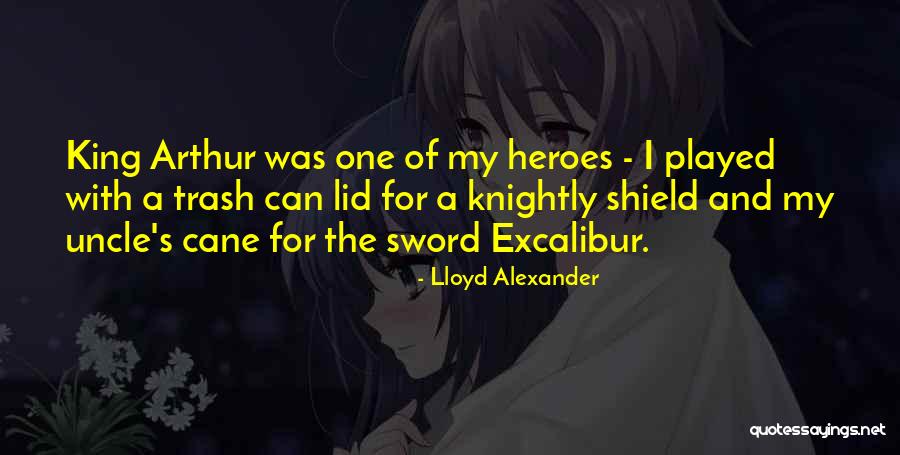 King Arthur Excalibur Quotes By Lloyd Alexander King Arthur Excalibur Quotes By Lloyd Alexander