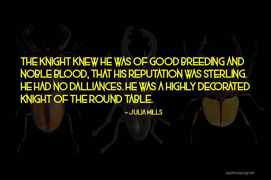 King Arthur Knights Of The Round Table Quotes By Julia Mills King Arthur Knights Of The Round Table Quotes By Julia Mills