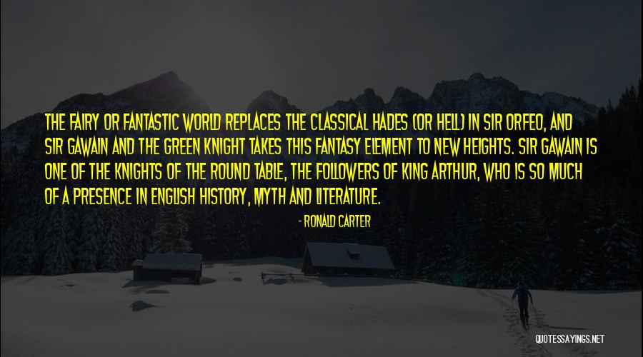 King Arthur Knights Of The Round Table Quotes By Ronald Carter King Arthur Knights Of The Round Table Quotes By Ronald Carter