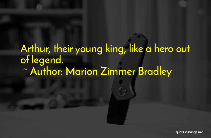 King Arthur Legend Quotes By Marion Zimmer Bradley