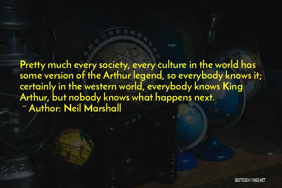 King Arthur Legend Quotes By Neil Marshall