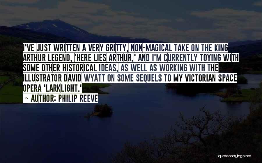 King Arthur Legend Quotes By Philip Reeve