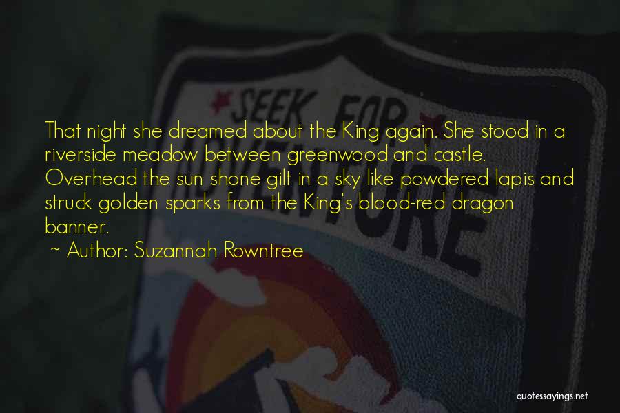 King Arthur Legend Quotes By Suzannah Rowntree