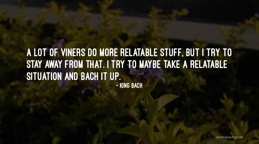 King Bach Quotes 1649915 King Bach Quotes 1649915