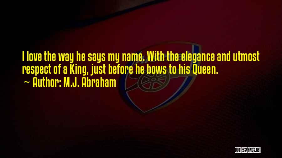 King Bows To His Queen Quotes By M.J. Abraham