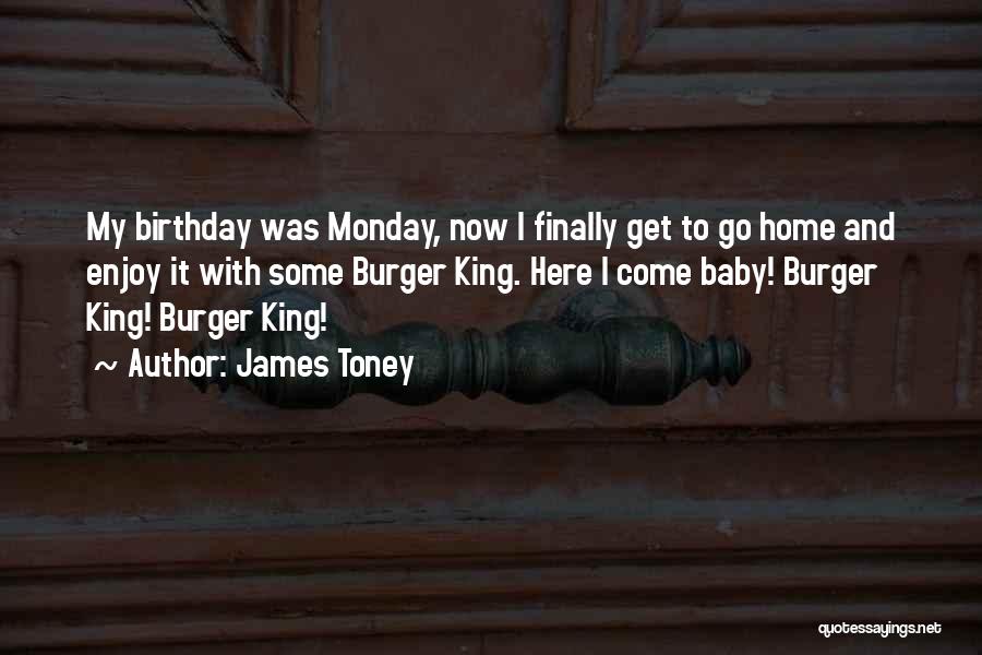 King Burger Quotes By James Toney