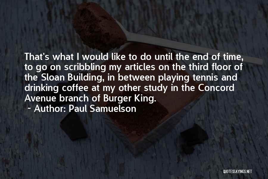 King Burger Quotes By Paul Samuelson