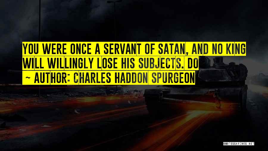 King Charles Quotes By Charles Haddon Spurgeon