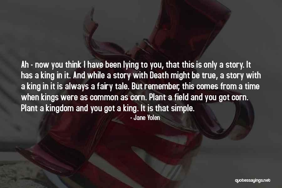King Corn Quotes By Jane Yolen King Corn Quotes By Jane Yolen