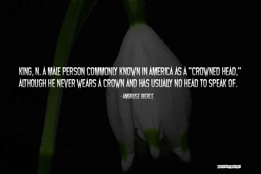King Crown Quotes By Ambrose Bierce King Crown Quotes By Ambrose Bierce