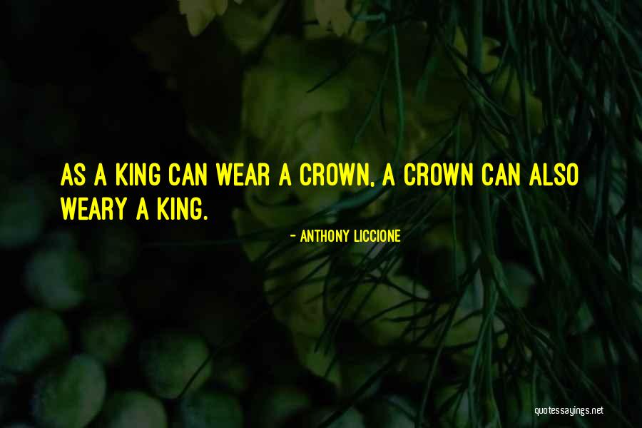 King Crown Quotes By Anthony Liccione King Crown Quotes By Anthony Liccione
