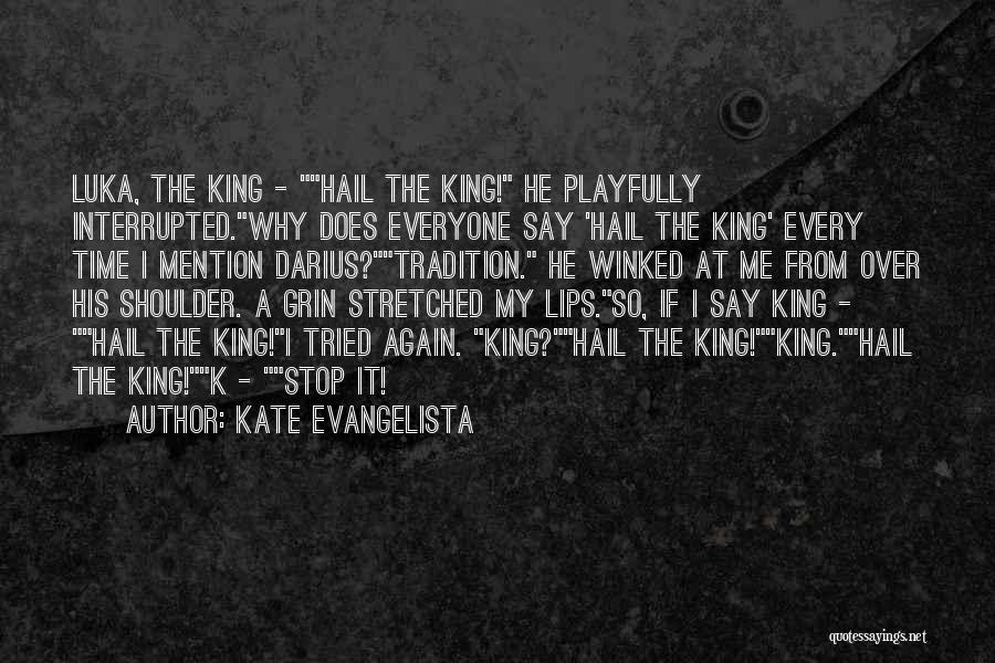 King Darius Quotes By Kate Evangelista