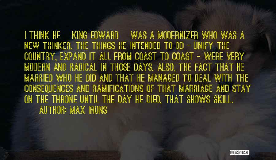 King Edward Quotes By Max Irons