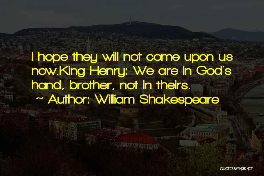 King Henry Shakespeare Quotes By William Shakespeare