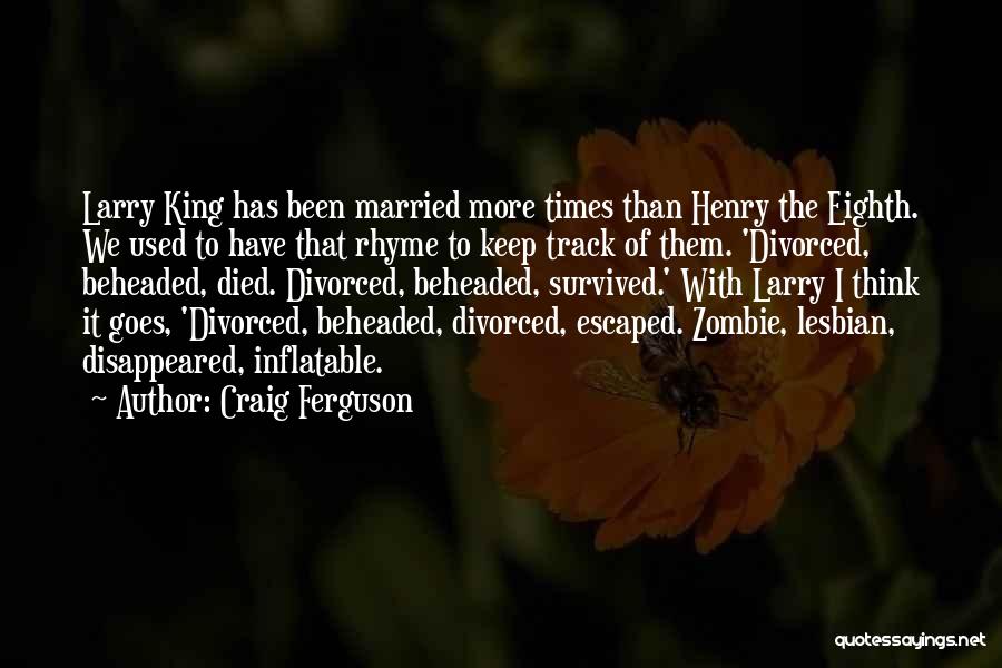 King Henry The Eighth Quotes By Craig Ferguson