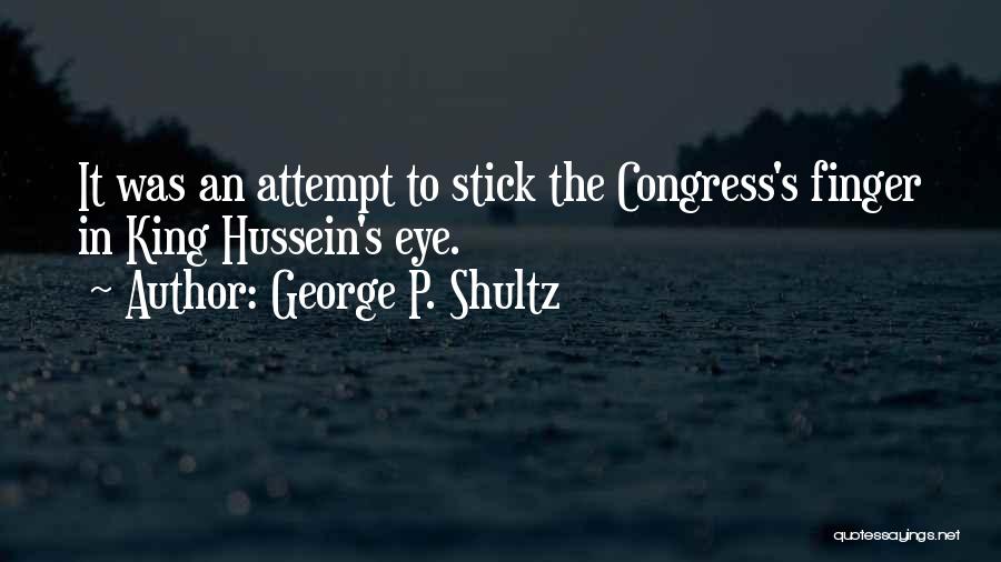King Hussein Best Quotes By George P. Shultz