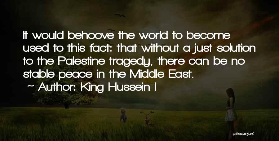 King Hussein Best Quotes By King Hussein I