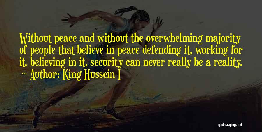 King Hussein Best Quotes By King Hussein I