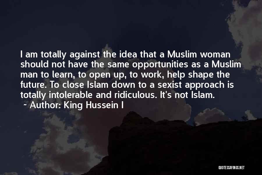 King Hussein Best Quotes By King Hussein I