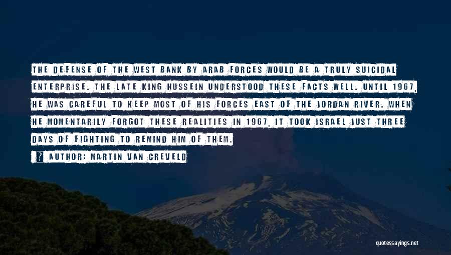 King Hussein Best Quotes By Martin Van Creveld