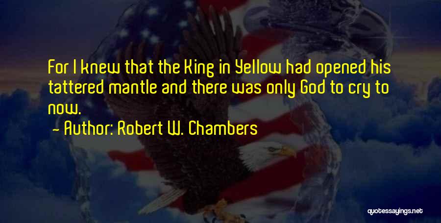 King In Yellow Quotes By Robert W. Chambers