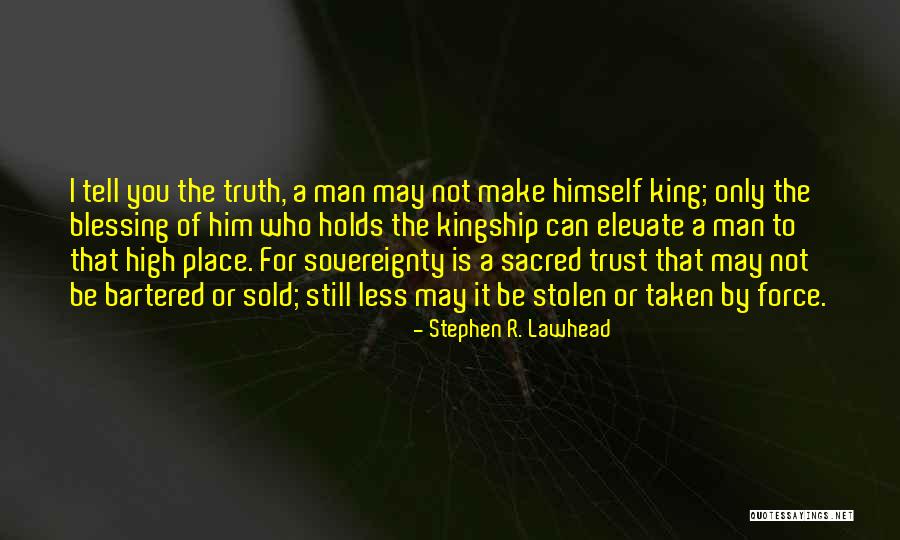 King Kingship Quotes By Stephen R. Lawhead King Kingship Quotes By Stephen R. Lawhead