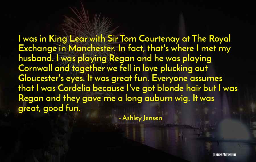 King Lear Gloucester Quotes By Ashley Jensen King Lear Gloucester Quotes By Ashley Jensen